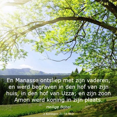 Picture 03 - 2 Koningen 21:18 NLD - En Manasse ontsliep met zijn vaderen, en werd - Bible Verse Picture