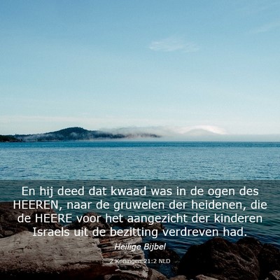 Picture 03 - 2 Koningen 21:2 NLD - En hij deed dat kwaad was in de ogen des HEEREN, - Bible Verse Picture