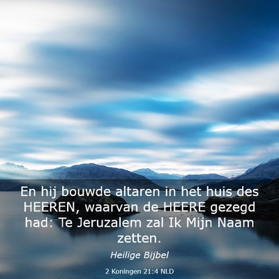 Picture 03 - 2 Koningen 21:4 NLD - En hij bouwde altaren in het huis des HEEREN, - Bible Verse Picture