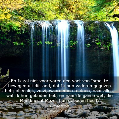 Picture 03 - 2 Koningen 21:8 NLD - En Ik zal niet voortvaren den voet van Israel te - Bible Verse Picture