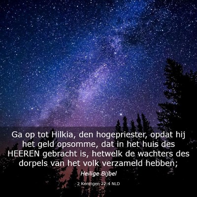 Picture 03 - 2 Koningen 22:4 NLD - Ga op tot Hilkia, den hogepriester, opdat hij het - Bible Verse Picture