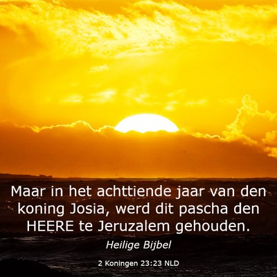 Picture 03 - 2 Koningen 23:23 NLD - Maar in het achttiende jaar van den koning Josia, - Bible Verse Picture