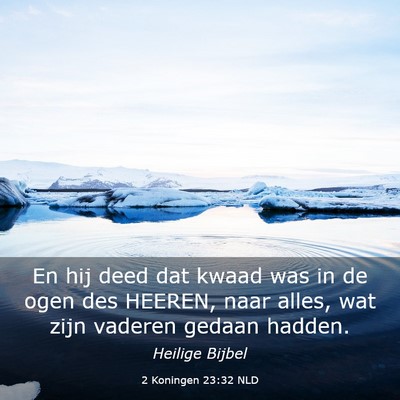 Picture 03 - 2 Koningen 23:32 NLD - En hij deed dat kwaad was in de ogen des HEEREN, - Bible Verse Picture