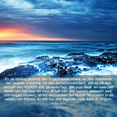 Picture 03 - 2 Koningen 23:4 NLD - En de koning gebood den hogepriester Hilkia, en - Bible Verse Picture