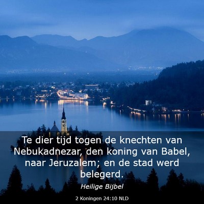 Picture 03 - 2 Koningen 24:10 NLD - Te dier tijd togen de knechten van Nebukadnezar, - Bible Verse Picture