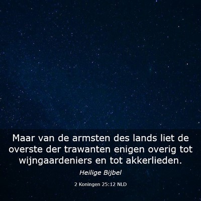 Picture 03 - 2 Koningen 25:12 NLD - Maar van de armsten des lands liet de overste der - Bible Verse Picture