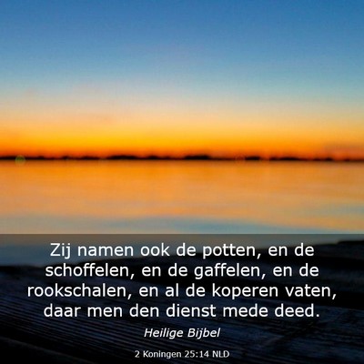 Picture 03 - 2 Koningen 25:14 NLD - Zij namen ook de potten, en de schoffelen, en de - Bible Verse Picture