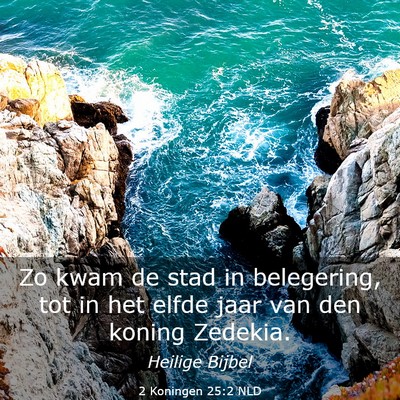 Picture 03 - 2 Koningen 25:2 NLD - Zo kwam de stad in belegering, tot in het elfde - Bible Verse Picture