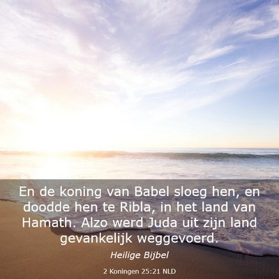 Picture 03 - 2 Koningen 25:21 NLD - En de koning van Babel sloeg hen, en doodde hen - Bible Verse Picture
