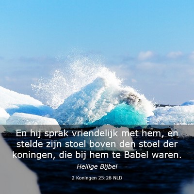 Picture 03 - 2 Koningen 25:28 NLD - En hij sprak vriendelijk met hem, en stelde zijn - Bible Verse Picture