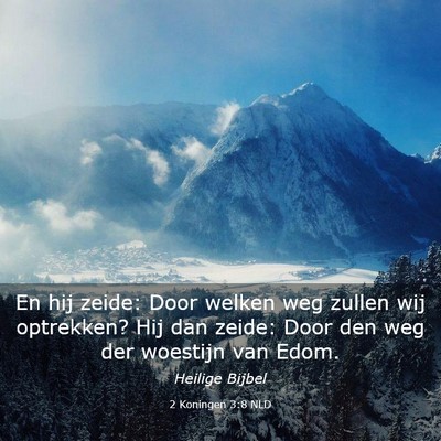Picture 03 - 2 Koningen 3:8 NLD - En hij zeide: Door welken weg zullen wij - Bible Verse Picture