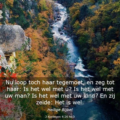 Picture 03 - 2 Koningen 4:26 NLD - Nu loop toch haar tegemoet, en zeg tot haar: Is - Bible Verse Picture