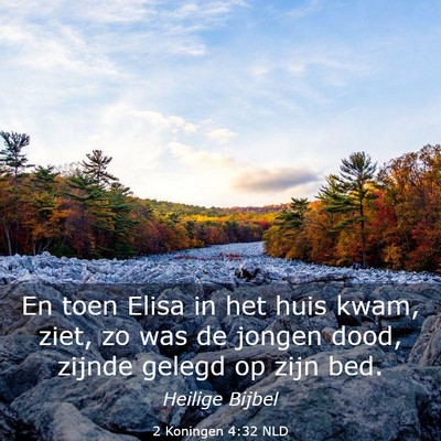 Picture 03 - 2 Koningen 4:32 NLD - En toen Elisa in het huis kwam, ziet, zo was de - Bible Verse Picture