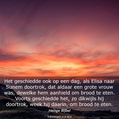 Picture 03 - 2 Koningen 4:8 NLD - Het geschiedde ook op een dag, als Elisa naar - Bible Verse Picture