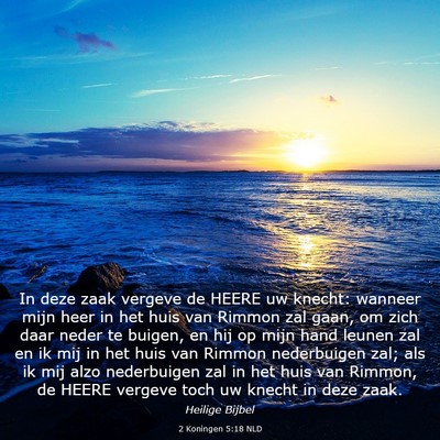 Picture 03 - 2 Koningen 5:18 NLD - In deze zaak vergeve de HEERE uw knecht: wanneer - Bible Verse Picture
