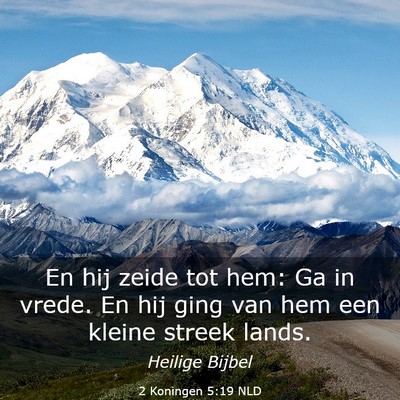 Picture 03 - 2 Koningen 5:19 NLD - En hij zeide tot hem: Ga in vrede. En hij ging - Bible Verse Picture