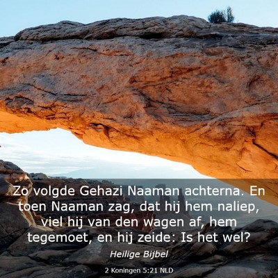 Picture 03 - 2 Koningen 5:21 NLD - Zo volgde Gehazi Naaman achterna. En toen Naaman - Bible Verse Picture