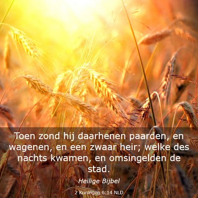 Picture 03 - 2 Koningen 6:14 NLD - Toen zond hij daarhenen paarden, en wagenen, en - Bible Verse Picture