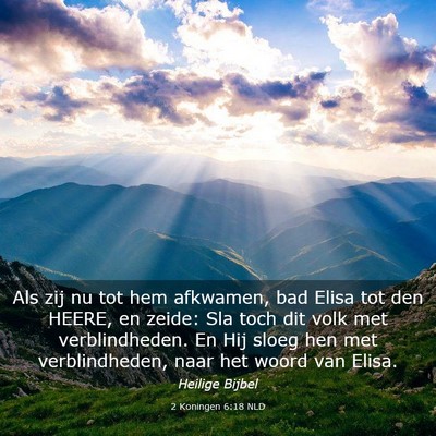 Picture 03 - 2 Koningen 6:18 NLD - Als zij nu tot hem afkwamen, bad Elisa tot den - Bible Verse Picture