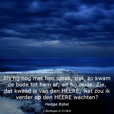 Picture 03 - 2 Koningen 6:33 NLD - Als hij nog met hen sprak, ziet, zo kwam de bode - Bible Verse Picture
