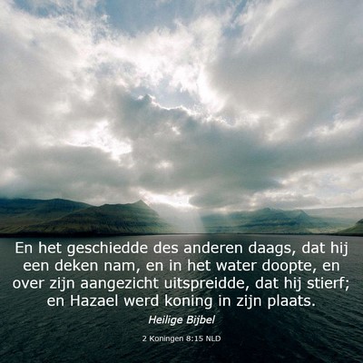 Picture 03 - 2 Koningen 8:15 NLD - En het geschiedde des anderen daags, dat hij een - Bible Verse Picture
