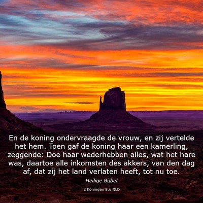 Picture 03 - 2 Koningen 8:6 NLD - En de koning ondervraagde de vrouw, en zij - Bible Verse Picture