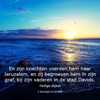Picture 03 - 2 Koningen 9:28 NLD - En zijn knechten voerden hem naar Jeruzalem, en - Bible Verse Picture