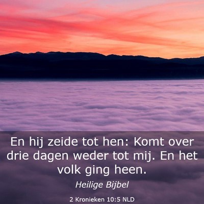 Picture 03 - 2 Kronieken 10:5 NLD - En hij zeide tot hen: Komt over drie dagen weder - Bible Verse Picture
