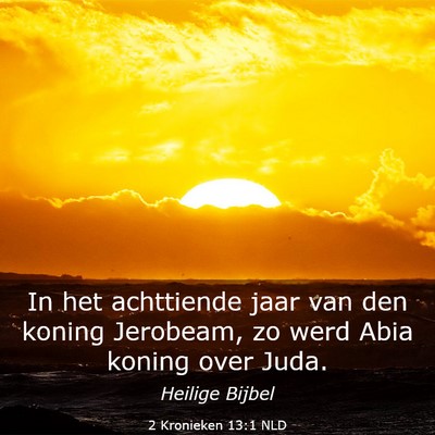 Picture 03 - 2 Kronieken 13:1 NLD - In het achttiende jaar van den koning Jerobeam, - Bible Verse Picture