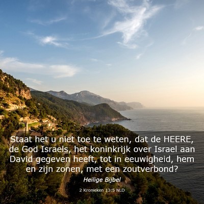 Picture 03 - 2 Kronieken 13:5 NLD - Staat het u niet toe te weten, dat de HEERE, de - Bible Verse Picture