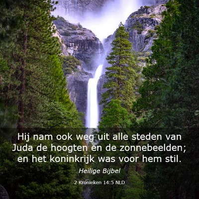 Picture 03 - 2 Kronieken 14:5 NLD - Hij nam ook weg uit alle steden van Juda de - Bible Verse Picture