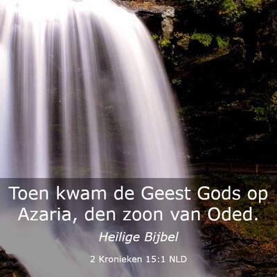 Picture 03 - 2 Kronieken 15:1 NLD - Toen kwam de Geest Gods op Azaria, den zoon van - Bible Verse Picture