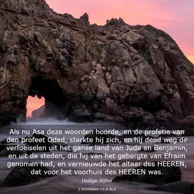 Picture 03 - 2 Kronieken 15:8 NLD - Als nu Asa deze woorden hoorde, en de profetie - Bible Verse Picture