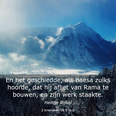 Picture 03 - 2 Kronieken 16:5 NLD - En het geschiedde, als Baesa zulks hoorde, dat - Bible Verse Picture