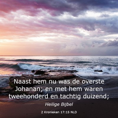 Picture 03 - 2 Kronieken 17:15 NLD - Naast hem nu was de overste Johanan; en met hem - Bible Verse Picture