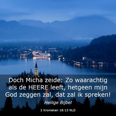 Picture 03 - 2 Kronieken 18:13 NLD - Doch Micha zeide: Zo waarachtig als de HEERE - Bible Verse Picture