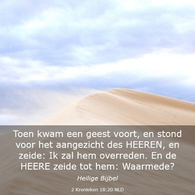 Picture 03 - 2 Kronieken 18:20 NLD - Toen kwam een geest voort, en stond voor het - Bible Verse Picture