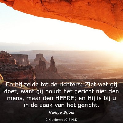 Picture 03 - 2 Kronieken 19:6 NLD - En hij zeide tot de richters: Ziet wat gij doet, - Bible Verse Picture