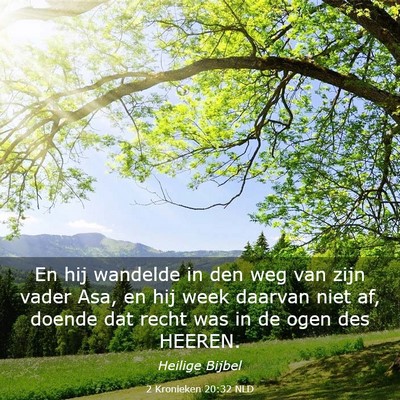 Picture 03 - 2 Kronieken 20:32 NLD - En hij wandelde in den weg van zijn vader Asa, en - Bible Verse Picture