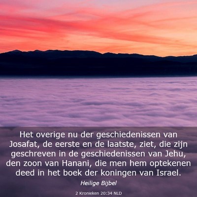 Picture 03 - 2 Kronieken 20:34 NLD - Het overige nu der geschiedenissen van Josafat, - Bible Verse Picture