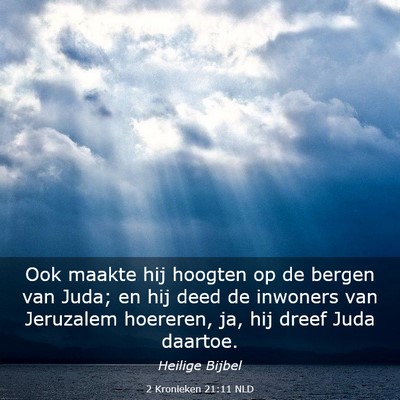 Picture 03 - 2 Kronieken 21:11 NLD - Ook maakte hij hoogten op de bergen van Juda; en - Bible Verse Picture