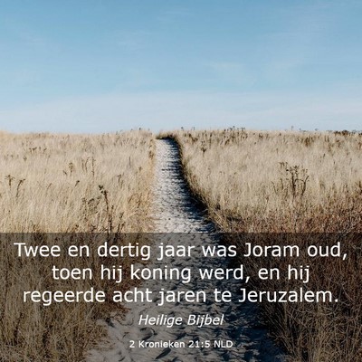 Picture 03 - 2 Kronieken 21:5 NLD - Twee en dertig jaar was Joram oud, toen hij - Bible Verse Picture