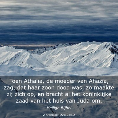 Picture 03 - 2 Kronieken 22:10 NLD - Toen Athalia, de moeder van Ahazia, zag, dat haar - Bible Verse Picture