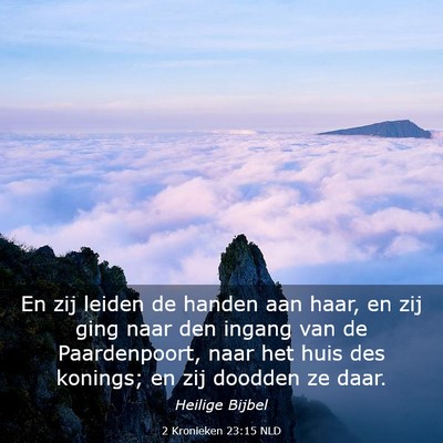 Picture 03 - 2 Kronieken 23:15 NLD - En zij leiden de handen aan haar, en zij ging - Bible Verse Picture