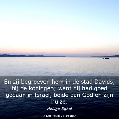 Picture 03 - 2 Kronieken 24:16 NLD - En zij begroeven hem in de stad Davids, bij de - Bible Verse Picture