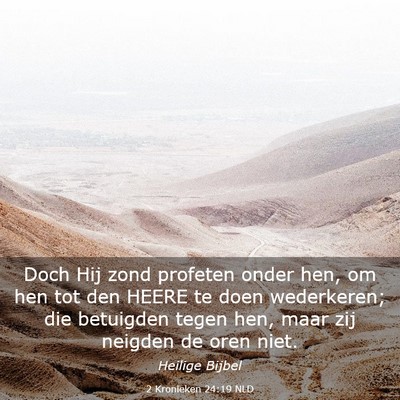 Picture 03 - 2 Kronieken 24:19 NLD - Doch Hij zond profeten onder hen, om hen tot den - Bible Verse Picture