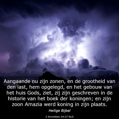 Picture 03 - 2 Kronieken 24:27 NLD - Aangaande nu zijn zonen, en de grootheid van den - Bible Verse Picture