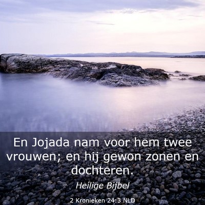 Picture 03 - 2 Kronieken 24:3 NLD - En Jojada nam voor hem twee vrouwen; en hij gewon - Bible Verse Picture