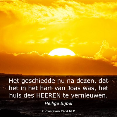 Picture 03 - 2 Kronieken 24:4 NLD - Het geschiedde nu na dezen, dat het in het hart - Bible Verse Picture