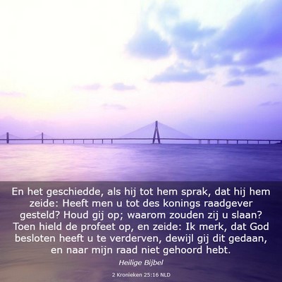 Picture 03 - 2 Kronieken 25:16 NLD - En het geschiedde, als hij tot hem sprak, dat hij - Bible Verse Picture